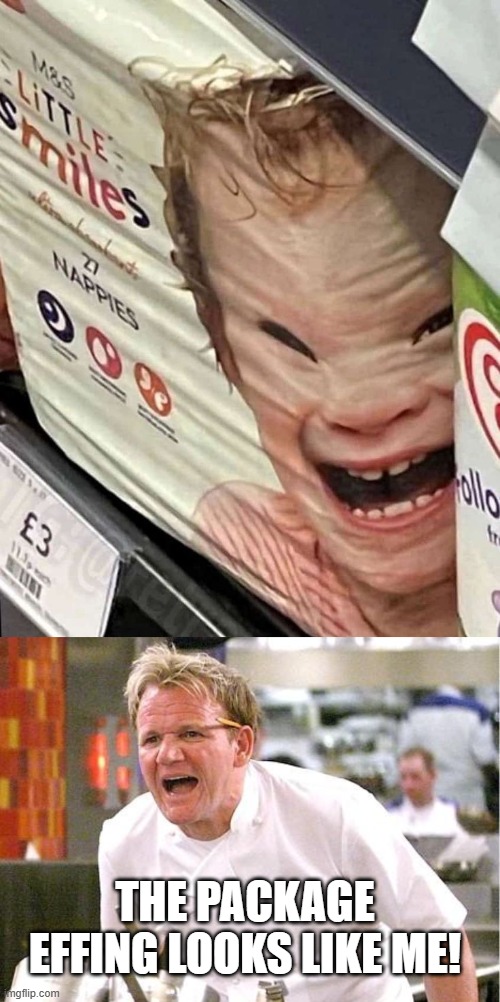 Tight Packaging | The package effing looks like me! | image tagged in memes,chef gordon ramsay | made w/ Imgflip meme maker