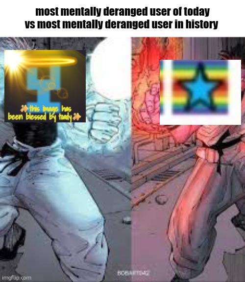 oad v irechees | most mentally deranged user of today vs most mentally deranged user in history | image tagged in strongest of today vs strongest in history | made w/ Imgflip meme maker