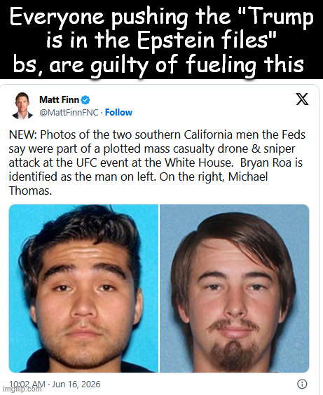 Everyone pushing the "Trump is in the Epstein files" bs, are guilty of fueling this | made w/ Imgflip meme maker