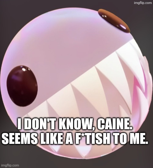 Seems like a f*tish. | image tagged in seems like a f tish | made w/ Imgflip meme maker