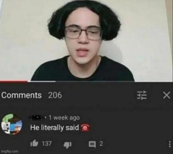 He literally said ☎️ | image tagged in shitpost,repost | made w/ Imgflip meme maker