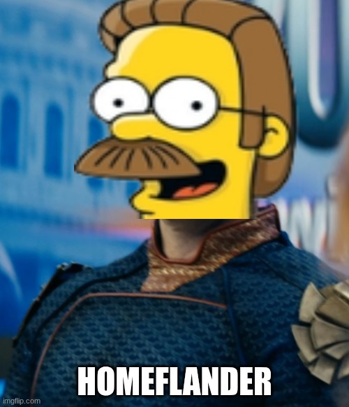 Homeflander | Homeflander | image tagged in homelander disgusted,ned flanders | made w/ Imgflip meme maker