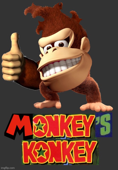 i spent an hour making this | image tagged in monkey's konkey,donkey kong | made w/ Imgflip meme maker