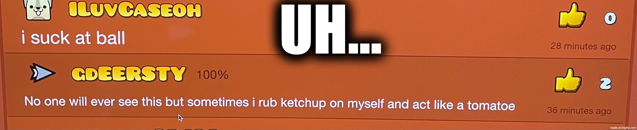 wtf | uh… | image tagged in wtf,memes,funny,geometry dash,gaming | made w/ Imgflip meme maker