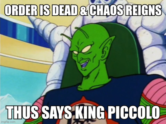 image tagged in anime,dragon ball,piccolo,chaos,memes,dragon ball z | made w/ Imgflip meme maker