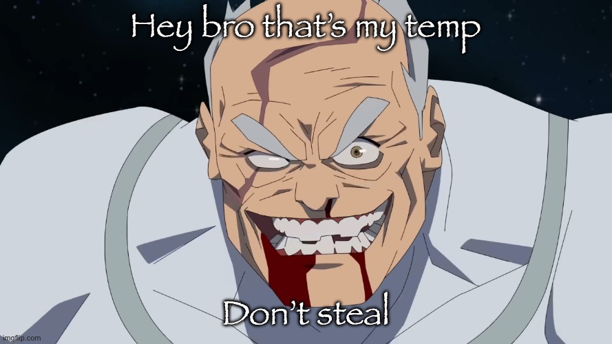Hey bro that’s my temp Don’t steal | image tagged in conquest but he shaved | made w/ Imgflip meme maker