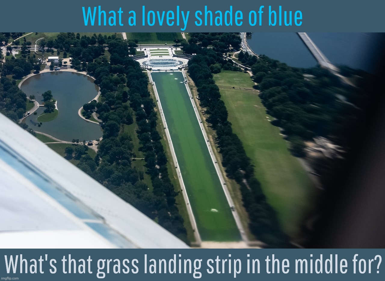 What a lovely shade of blue What's that grass landing strip in the middle for? | made w/ Imgflip meme maker