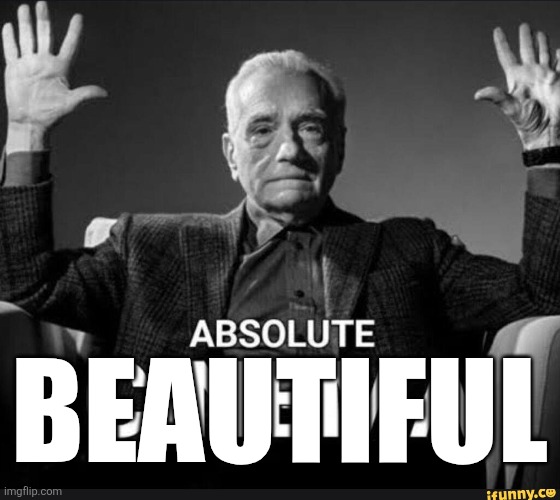beautiful | image tagged in absolute cinema | made w/ Imgflip meme maker