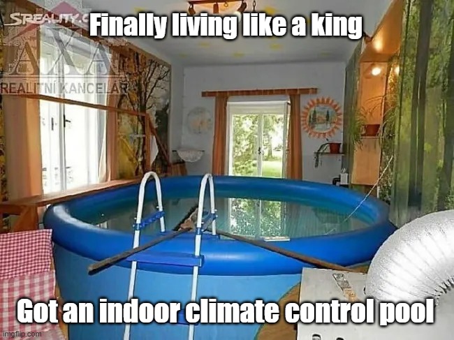 Indoor Pool | Finally living like a king; Got an indoor climate control pool | image tagged in pool,house,party,fun | made w/ Imgflip meme maker