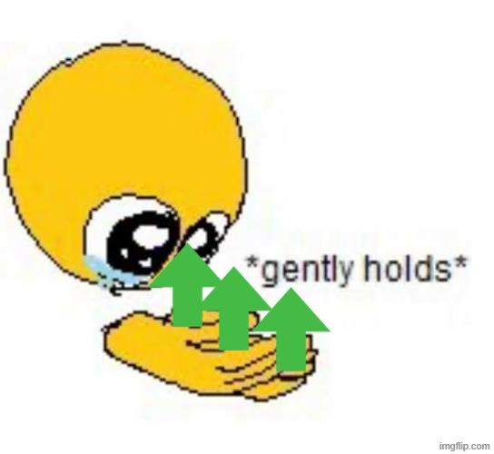 Upvotes | image tagged in gently holds emoji,memes,upvotes | made w/ Imgflip meme maker
