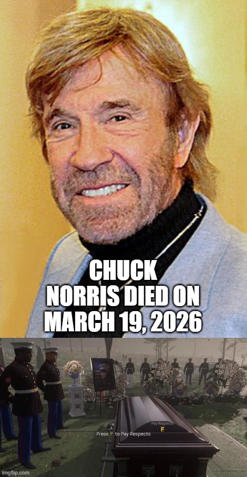 I will pay tribute to Chuck Norris | Chuck Norris died on March 19, 2026 | image tagged in press f to pay respects,memes,funny | made w/ Imgflip meme maker