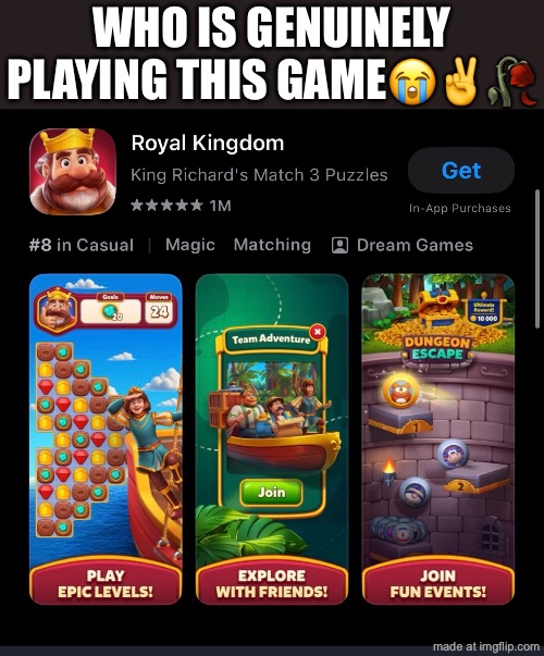 made this to roast my friend | who is genuinely playing this game😭✌️🥀 | image tagged in funny,memes,gaming,royal kingdom,mem,meme | made w/ Imgflip meme maker