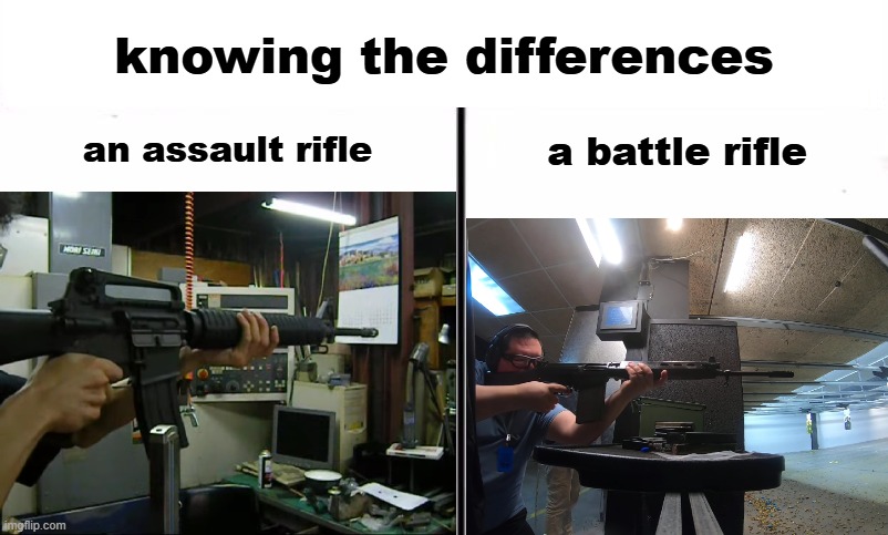 Know the Difference Psychic and Side Kick | knowing the differences; an assault rifle; a battle rifle | image tagged in know the difference psychic and side kick,assault rifle,battle rifle,rifle,military | made w/ Imgflip meme maker