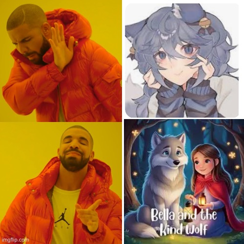 Bella and the Kind Wolf is Way Better | image tagged in memes,drake hotline bling,bella the wolf,anti gacha life,gacha life,bella and the kind wolf | made w/ Imgflip meme maker