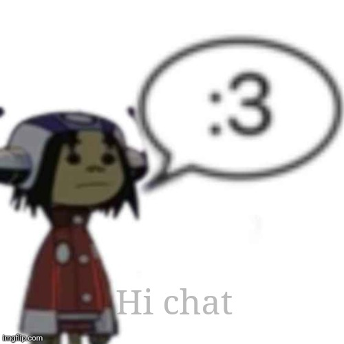 Noodle :3 | Hi chat | image tagged in noodle 3 | made w/ Imgflip meme maker