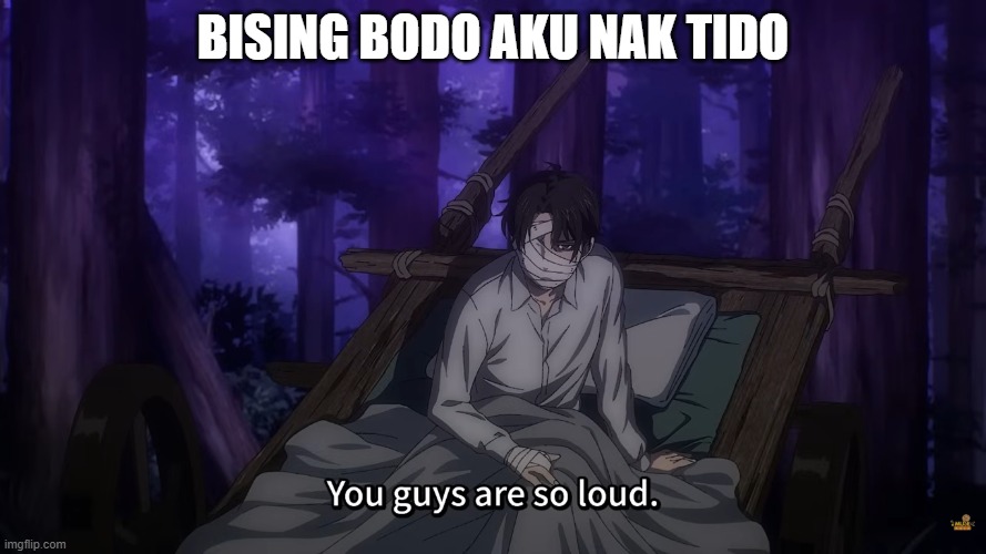 so loud | bising bodo aku nak tido | image tagged in anime | made w/ Imgflip meme maker