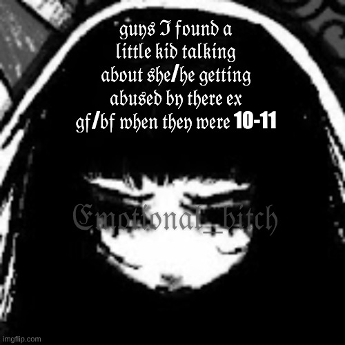 chat imna found out get back soon with evidence | 𝔤𝔲𝔶𝔰 ℑ 𝔣𝔬𝔲𝔫𝔡 𝔞 𝔩𝔦𝔱𝔱𝔩𝔢 𝔨𝔦𝔡 𝔱𝔞𝔩𝔨𝔦𝔫𝔤 𝔞𝔟𝔬𝔲𝔱 𝔰𝔥𝔢/𝔥𝔢 𝔤𝔢𝔱𝔱𝔦𝔫𝔤 𝔞𝔟𝔲𝔰𝔢𝔡 𝔟𝔶 𝔱𝔥𝔢𝔯𝔢 𝔢𝔵 𝔤𝔣/𝔟𝔣 𝔴𝔥𝔢𝔫 𝔱𝔥𝔢𝔶 𝔴𝔢𝔯𝔢 10-11; 𝔈𝔪𝔬𝔱𝔦𝔬𝔫𝔞𝔩_𝔟𝔦𝔱𝔠𝔥 | image tagged in bullshit | made w/ Imgflip meme maker