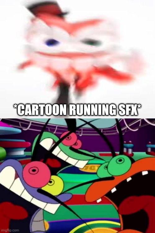 Caine: Not in my Circus! Looks like we got some roaches to kill Kinger!! | *Cartoon running sfx* | image tagged in the amazing digital circus,tadc,oggy and the cockroaches,caine,shitpost,wtf | made w/ Imgflip meme maker