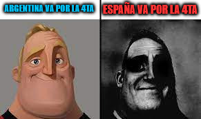 Normal and dark mr.incredibles | Argentina va por la 4ta; España va por la 4ta | image tagged in normal and dark mr incredibles | made w/ Imgflip meme maker