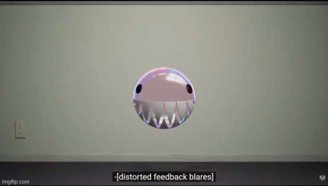 [distorted feedback blares] | image tagged in distorted feedback blares | made w/ Imgflip meme maker