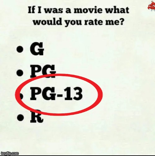 If I was a movie what would you rate me? | image tagged in if i was a movie what would you rate me | made w/ Imgflip meme maker