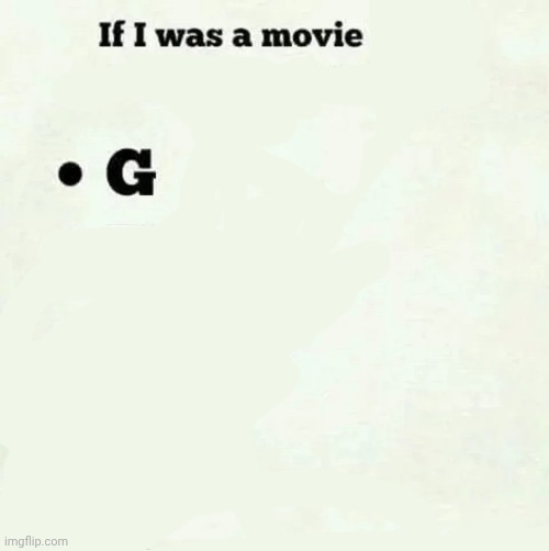 If I was a movie what would you rate me? | image tagged in if i was a movie what would you rate me | made w/ Imgflip meme maker