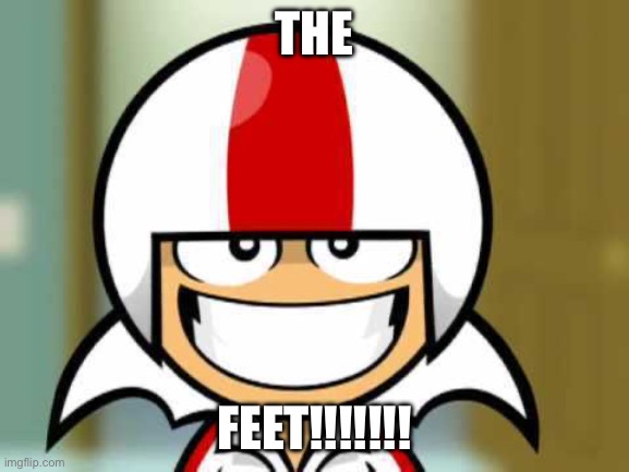 dumb meme with a dumb title | THE; FEET!!!!!!! | image tagged in kick buttowski smile,crappy memes,feet,stupid memes,kick buttowski | made w/ Imgflip meme maker