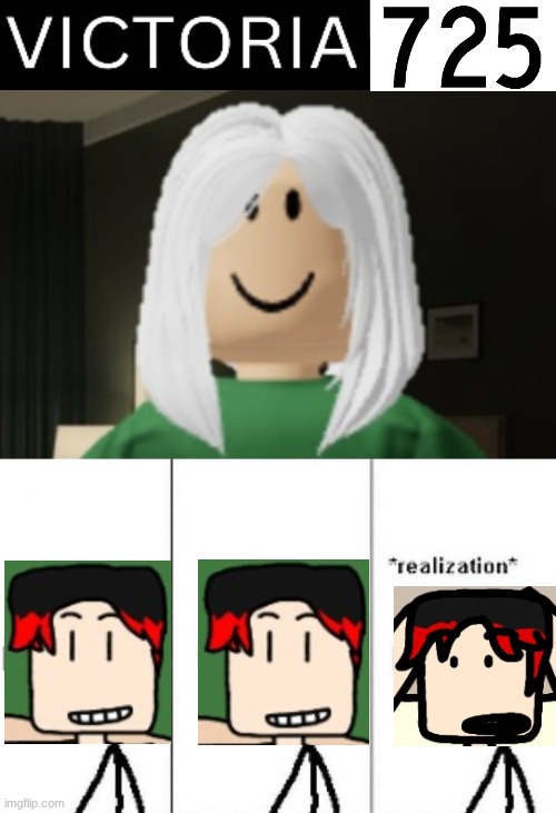 William realizing that the girl that William spent time with was Victoria725 | image tagged in realization,william,victoria,victoria725 | made w/ Imgflip meme maker