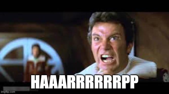 KHAAAAAAN | haaarrrrrrpp | image tagged in khaaaaaan | made w/ Imgflip meme maker