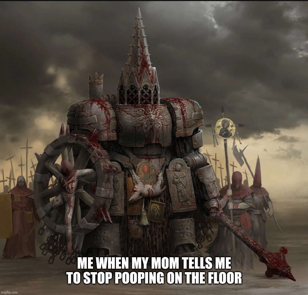 Me when my mom tells me to stop pooping on the floor | image tagged in dumb | made w/ Imgflip meme maker
