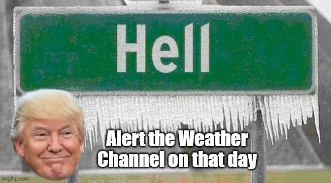 Alert the Weather Channel on that day | made w/ Imgflip meme maker