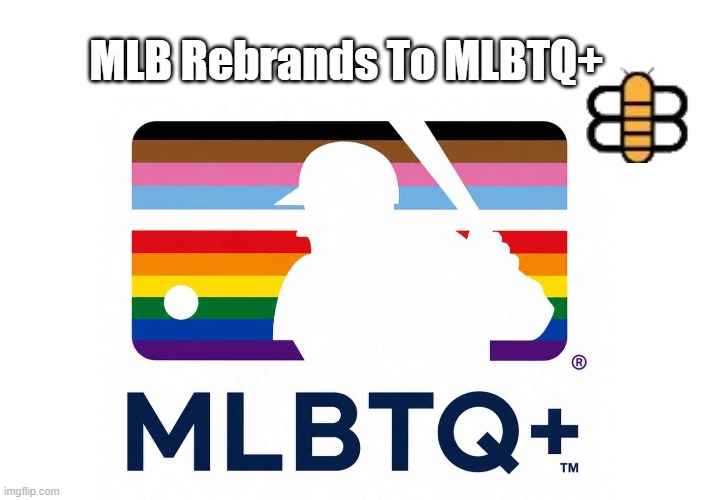 MLB Rebrands To MLBTQ+ | made w/ Imgflip meme maker