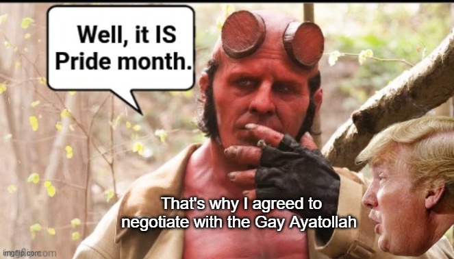 That's why I agreed to negotiate with the Gay Ayatollah | made w/ Imgflip meme maker