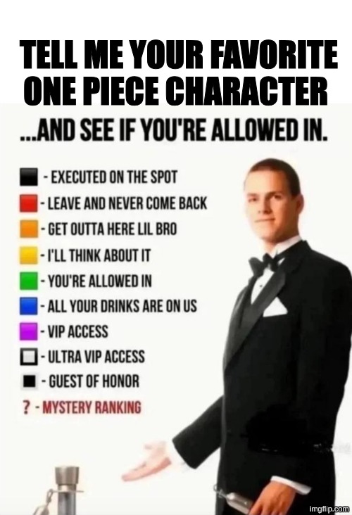 And see if you're allowed in | tell me your favorite one piece character | image tagged in and see if you're allowed in | made w/ Imgflip meme maker