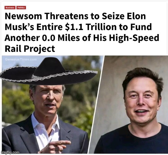 Greasy Gavin schemes to fund his train to nowhere | image tagged in img 18 jpeg,grease,gavin,elon musk | made w/ Imgflip meme maker