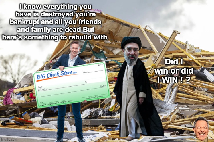Bet he goes with pink or maybe rainbow colors | I know everything you have is destroyed you're bankrupt and all you friends and family are dead But here's something to rebuild with; Did I win or did I WIN ! ? | image tagged in ayatollah huge victory rebuilding money meme | made w/ Imgflip meme maker