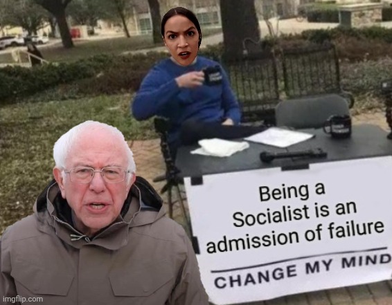 Being Socialistcmeans you failrd | image tagged in aucnuo jpg,bernie sanders,aoc | made w/ Imgflip meme maker