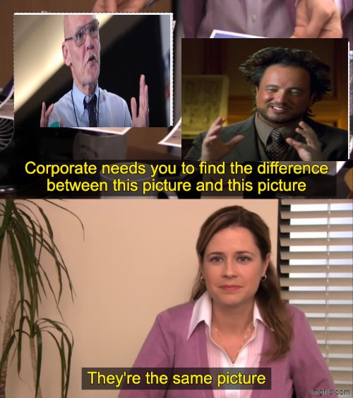 The Same Picture | image tagged in they're the same picture,ancient aliens,reptilians | made w/ Imgflip meme maker