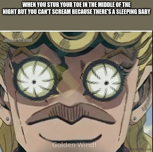 Screenshot 2026-06-05 7.50.55 PM.png | when you stub your toe in the middle of the night but you can't scream because there's a sleeping baby | image tagged in screenshot 2026-06-05 7 50 55 pm png | made w/ Imgflip meme maker
