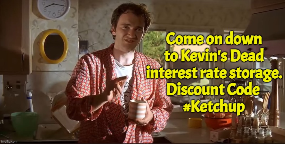 Real_Politics are not conservative, they are Trump Zealots! Only Pro Trump! | Come on down
to Kevin's Dead
interest rate storage.
Discount Code 
#Ketchup | image tagged in end the fed,federal reserve,stock market,warsh,economics,economy | made w/ Imgflip meme maker