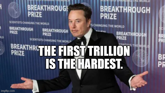 first trillion | The first trillion is the hardest. | image tagged in first trillion | made w/ Imgflip meme maker