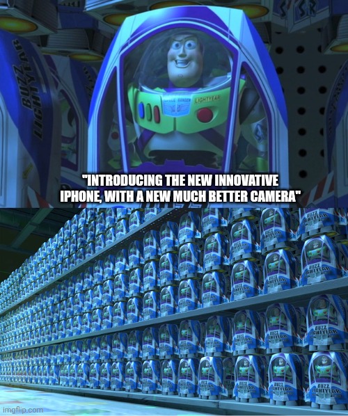 Iphone be like: | "Introducing the new innovative iphone, with a new much better camera" | image tagged in buzz lightyear clones,iphone | made w/ Imgflip meme maker