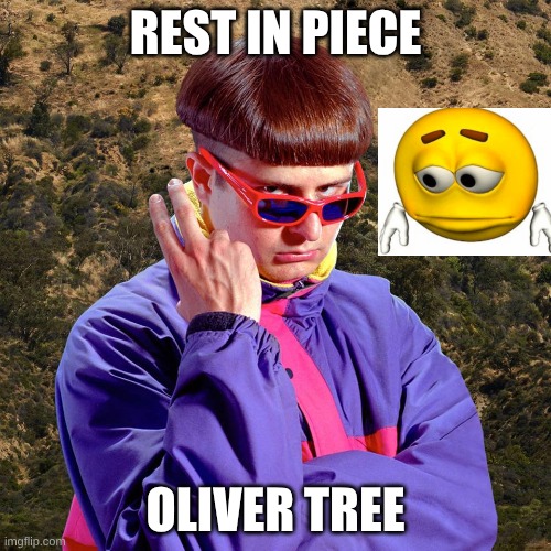 RIP oliver tree | Rest in piece; oliver tree | image tagged in oliver tree | made w/ Imgflip meme maker