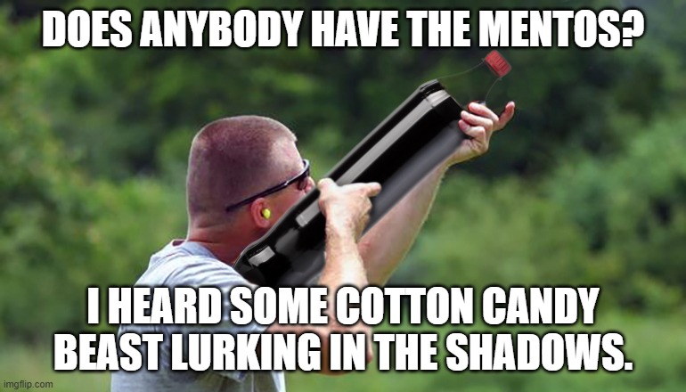 I used photoshop for this. | does anybody have the mentos? I heard some cotton candy beast lurking in the shadows. | image tagged in the cotton candy hunter,mentos,soda,coke,coca cola,bottle | made w/ Imgflip meme maker