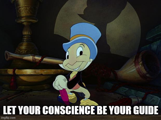 Jiminy Cricket | let your conscience be your guide | image tagged in jiminy cricket | made w/ Imgflip meme maker