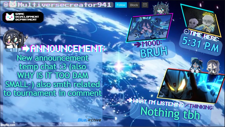 btw the character pic inserting idea is from RedLego and GreenLego's shared announcement temp :3 (Finally used Canva for ts) | 5:31 P.M; bruh; New announcement temp chat :3 (also WHY IS IT TOO DAM SMALL-) also smth related to tournament in comment; Nothing tbh | image tagged in mc941's announcement template v13 crossover style,much better,bruh | made w/ Imgflip meme maker
