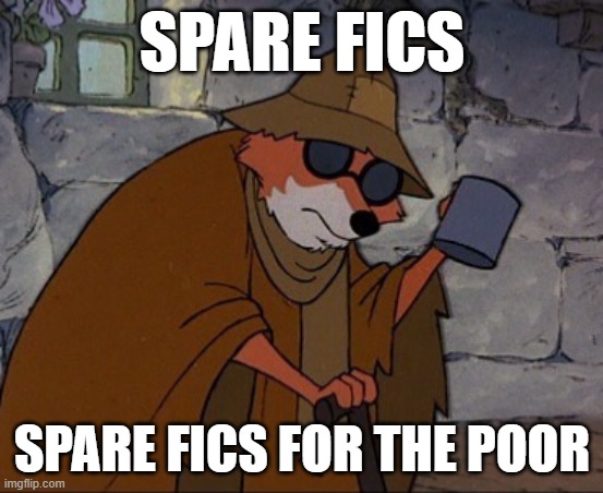fics for the poor | spare fics; spare fics for the poor | image tagged in robin hood spare crumb | made w/ Imgflip meme maker