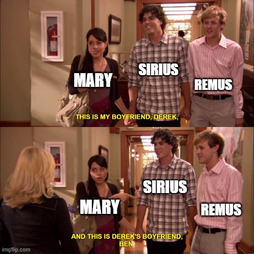 Wolfstar | sirius; remus; mary; sirius; mary; remus | image tagged in my boyfriend and his boyfriend | made w/ Imgflip meme maker