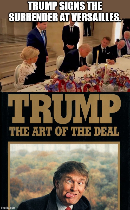 Trump signs the surrender at Versailles. | made w/ Imgflip meme maker
