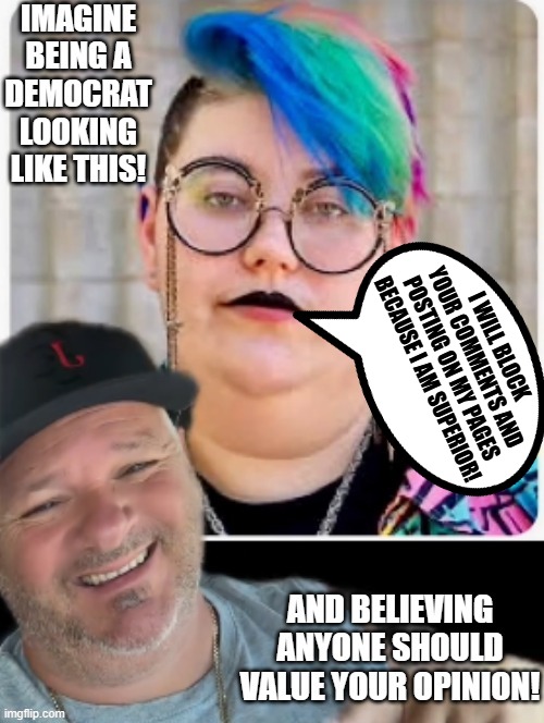 I will block your comments and posting on my stream because I am superior! | I will block your comments and posting on my pages because I am superior! | image tagged in lol so funny,pathetic | made w/ Imgflip meme maker